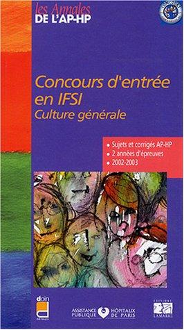 Concours d'entrée en IFSI : culture générale : sujets et corrigés, 2002-2003, 2 années d'épreuves