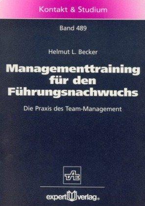 Managementtraining für den Führungsnachwuchs. Die Praxis des Team-Managements