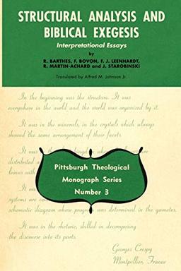 Structural Analysis and Biblical Exegesis: Interpretational Essays (Pittsburgh Theological Monographs, No 3) (Pittsburgh Theological Monograph Series, Band 3)