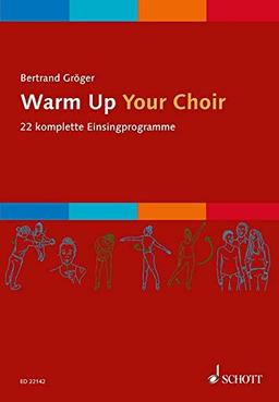 Warm Up Your Choir: 22 komplette Einsingprogramme. gemischter Chor (SATB). Chorbuch.