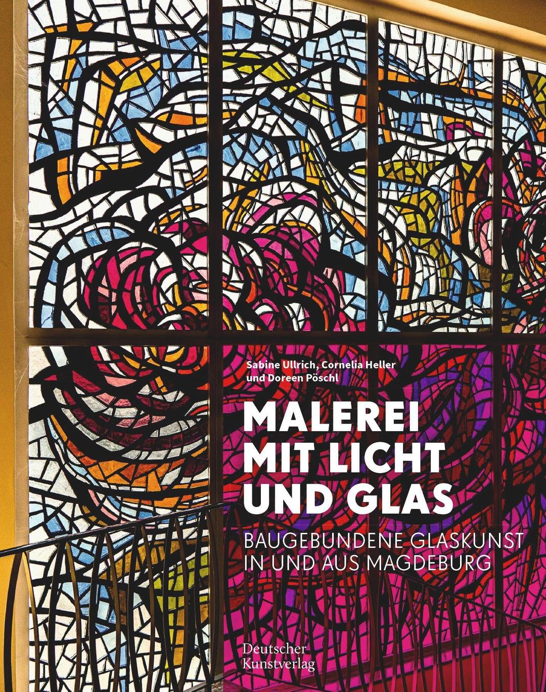 Malerei mit Licht und Glas: Baugebundene Glaskunst in und aus Magdeburg