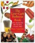 The Low-Carb Barbecue Book: Over 200 Recipes for the Grill and Picnic Table