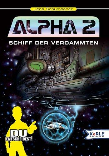 Alpha 2. Schiff der Verdammten. Bd. 3. Du entscheidest!