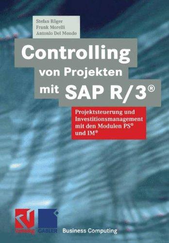 Controlling von Projekten mit SAP R/3®: Projektsteuerung und Investitionsmanagement mit den Modulen PS® und IM® (XBusiness Computing)