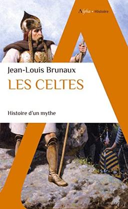 Les Celtes : histoire d'un mythe