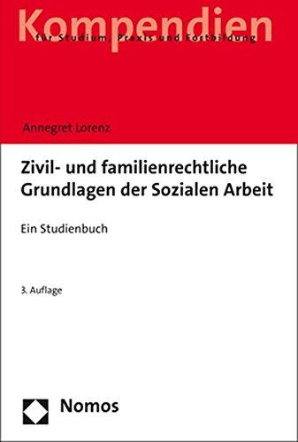 Zivil- und familienrechtliche Grundlagen der Sozialen Arbeit: Ein Studienbuch