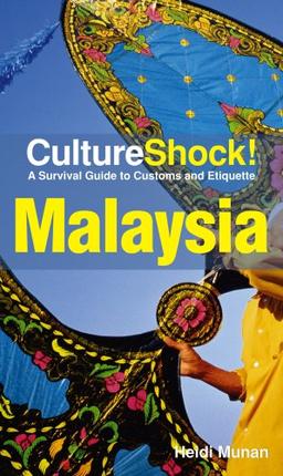 Culture Shock! Malaysia: A survival guide to customs and etiquette (Cultureshock Malaysia: A Survival Guide to Customs & Etiquette)