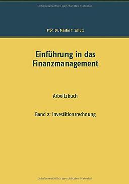 Einführung in das Finanzmanagement: Band 2: Investitionsrechnung