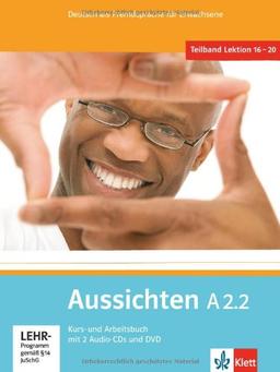 Aussichten. Teilband A2.2: Kurs- und Arbeits-/Materialienbuch mit 2 Audio-CDs und DVD: Deutsch als Fremdsprache für Erwachsene