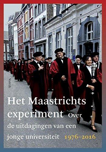 Het Maastrichts experiment: over de uitdagingen van een jonge universiteit 1976-2016