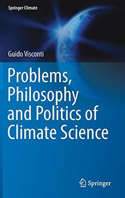 Problems, Philosophy and Politics of Climate Science (Springer Climate)