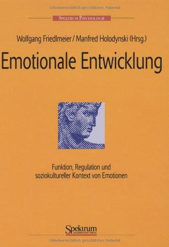 Emotionale Entwicklung: Funktion, Regulation und soziokultureller Kontext von Emotionen