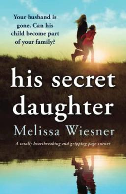 His Secret Daughter: A totally heartbreaking and gripping page-turner