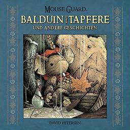 Mouse Guard: Balduin der Tapfere und andere Geschichten