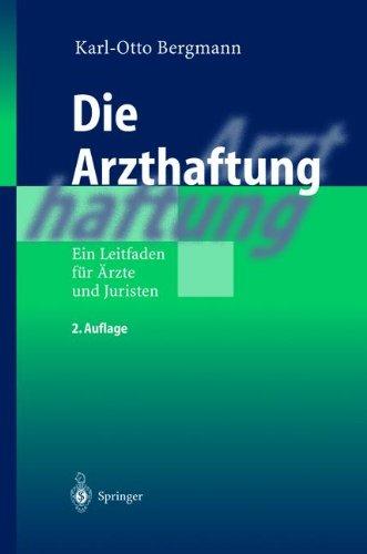 Die Arzthaftung: Ein Leitfaden für Ärzte und Juristen