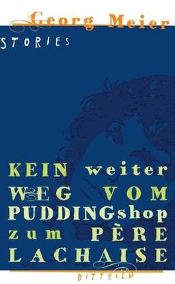 Kein weiter Weg vom Pudding Shop zum Père Lachaise: Stories