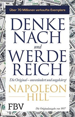 Denke nach und werde reich: Das Original – unverändert und ungekürzt