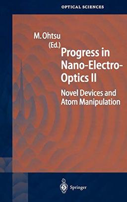 Progress in Nano-Electro-Optics II: Novel Devices and Atom Manipulation (Springer Series in Optical Sciences, 89, Band 89)