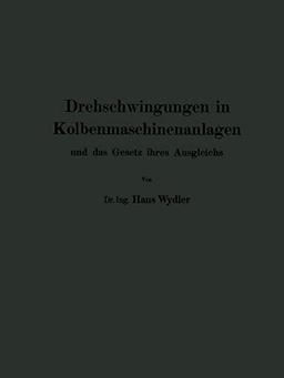 Drehschwingungen in Kolbenmaschinenanlagen und das Gesetz ihres Ausgleichs