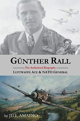 Gunther Rall: Luftwaffe Ace & NATO General