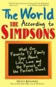 The World According to the Simpsons: What Our Favorite TV Family Says about Life, Love, and the Pursuit of the Perfect Donut: What Our Favourite TV Family Says About Life, Love, and the Perfect Donut