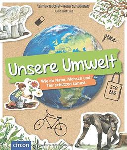 Unsere Umwelt: Wie du Natur, Mensch und Tier schützen kannst