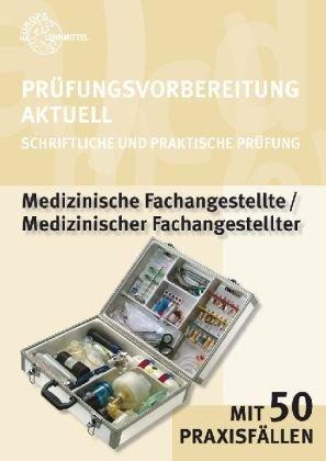 Prüfungsvorbereitung Aktuell. Medizinische/r Fachangestellte/-er: Mit über 1.600 Fragen/Teil 1: Schriftliche Prüfung/Teil 2: Praktische Prüfung/Praxisfälle/Teil 3: Lösungen