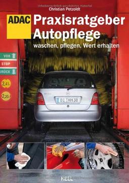 ADAC Praxisratgeber Autopflege: Waschen, pflegen, Wert erhalten