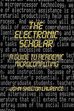 The Electronic Scholar: A Guide to Academic Microcomputing (Communication and Information Science)