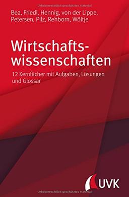 Wirtschaftswissenschaften. 12 Kernfächer mit Aufgaben, Lösungen und Glossar