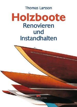 Holzboote: Renovieren und Instandhalten