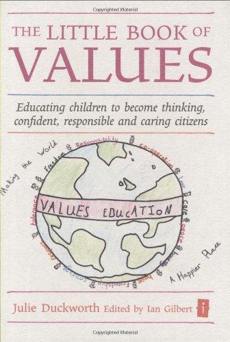 The Little Book of Values: Educating Children to Become Thinking, Confident, Responsible and Caring Citizens: Educating Children to Become Thinking, ... (Little Book Of... (Crown House Publishing))