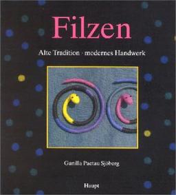 Filzen: Alte Tradition - modernes Handwerk