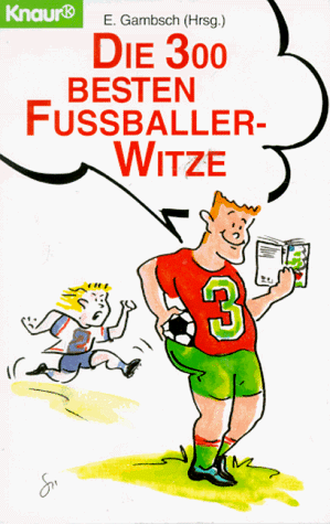 Die dreihundert besten Fußballer- Witze.