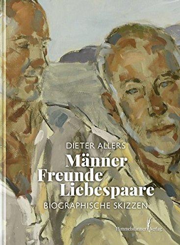 Männer - Freunde - Liebespaare: Biographische Notizen