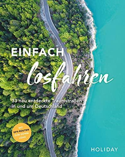 HOLIDAY Reisebuch: Einfach losfahren – neue Roadtrips vor der Haustür: 33 neu entdeckte Traumstraßen in und um Deutschland