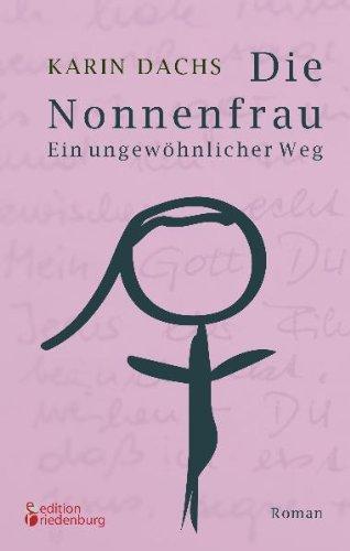 Die Nonnenfrau. Ein ungewöhnlicher Weg