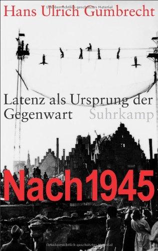 Nach 1945: Latenz als Ursprung der Gegenwart