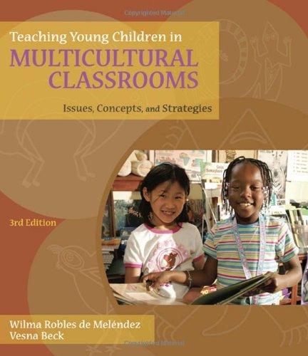 Teaching Young Children in Multicultural Classrooms Issues, Concepts, and Strategies