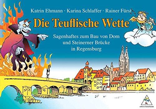 Die Teuflische Wette: Sagenhaftes zum Bau von Dom und Steinerner Brücke in Regensburg