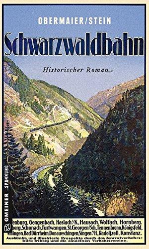 Schwarzwaldbahn: Ein historischer Kriminalroman um Robert Gerwig (Historische Romane im GMEINER-Verlag)