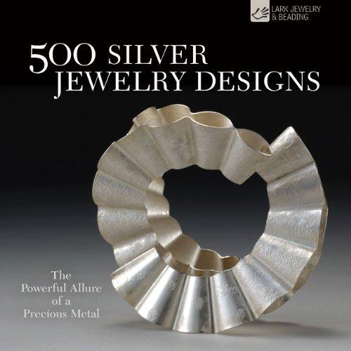 500 Silver Jewelry Designs: The Powerful Allure of a Precious Metal (500 (Lark Paperback))