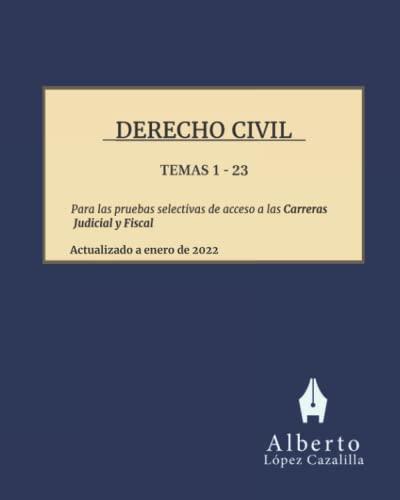 Derecho Civil - Temas 1 a 23: Temas para la preparación de las pruebas de acceso a las Carreras Judicial y Fiscal