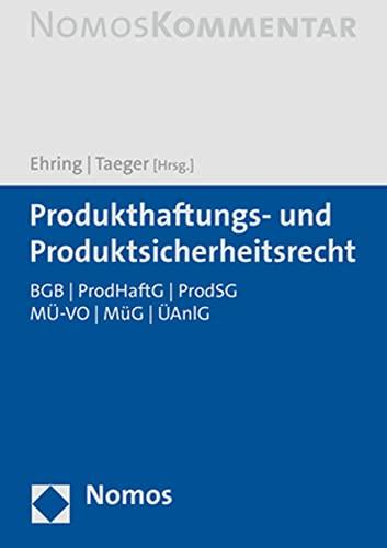 Produkthaftungs- und Produktsicherheitsrecht: BGB | ProdHaftG | ProdSG | MÜ-VO | MüG | ÜAnlG