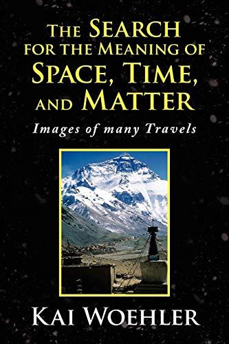 The Search for the Meaning of Space, Time, and Matter: Images of many Travels