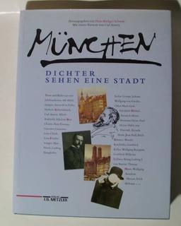 München. Dichter sehen eine Stadt. Texte und Bilder aus vier Jahrhunderten