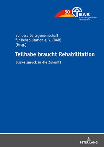 Teilhabe braucht Rehabilitation: Blicke zurück in die Zukunft