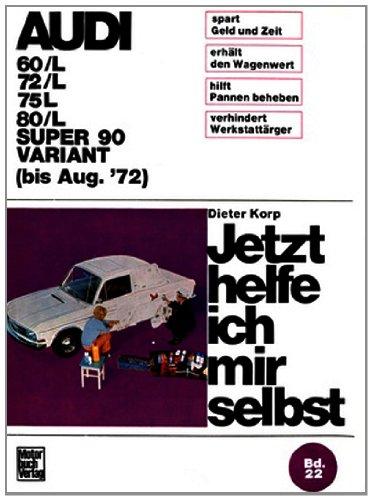 Audi 60/L 72/L 75/L 80/L Super 90 / Variant bis August '72 (Jetzt helfe ich mir selbst)