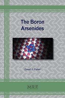 The Boron Arsenides (Materials Research Foundations, Band 138)