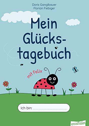 Mein Glückstagebuch mit Felix: Für 6- bis 11-jährige Kinder